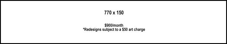 770 pixel by 150 pixel horizontal banner ad.