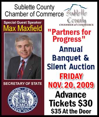 Sublette County Chamber of Commerce Annual Banquet and Silent Auction. Special Guest Speaker Max Maxfield, Wyoming Secretary of State.. Friday, November 20th. Advance tickets $30.