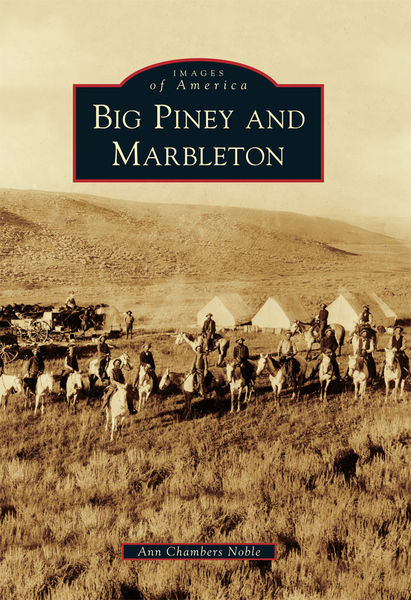 Big Piney-Marbleton book. Photo by Arcadia Publishing.
