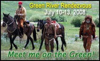 Green River Rendezvous July 10-13, 2008. Meet me on the Green!